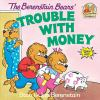 Book cover for "The Berenstain Bears' trouble with money".