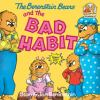 Book cover for "The Berenstain bears and the bad habit".