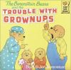 Book cover for "The Berenstain Bears and the trouble with grownups".